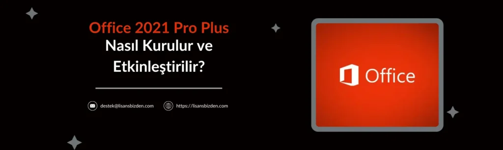 office 2021 nasıl kurulur ve etkinleştirilir